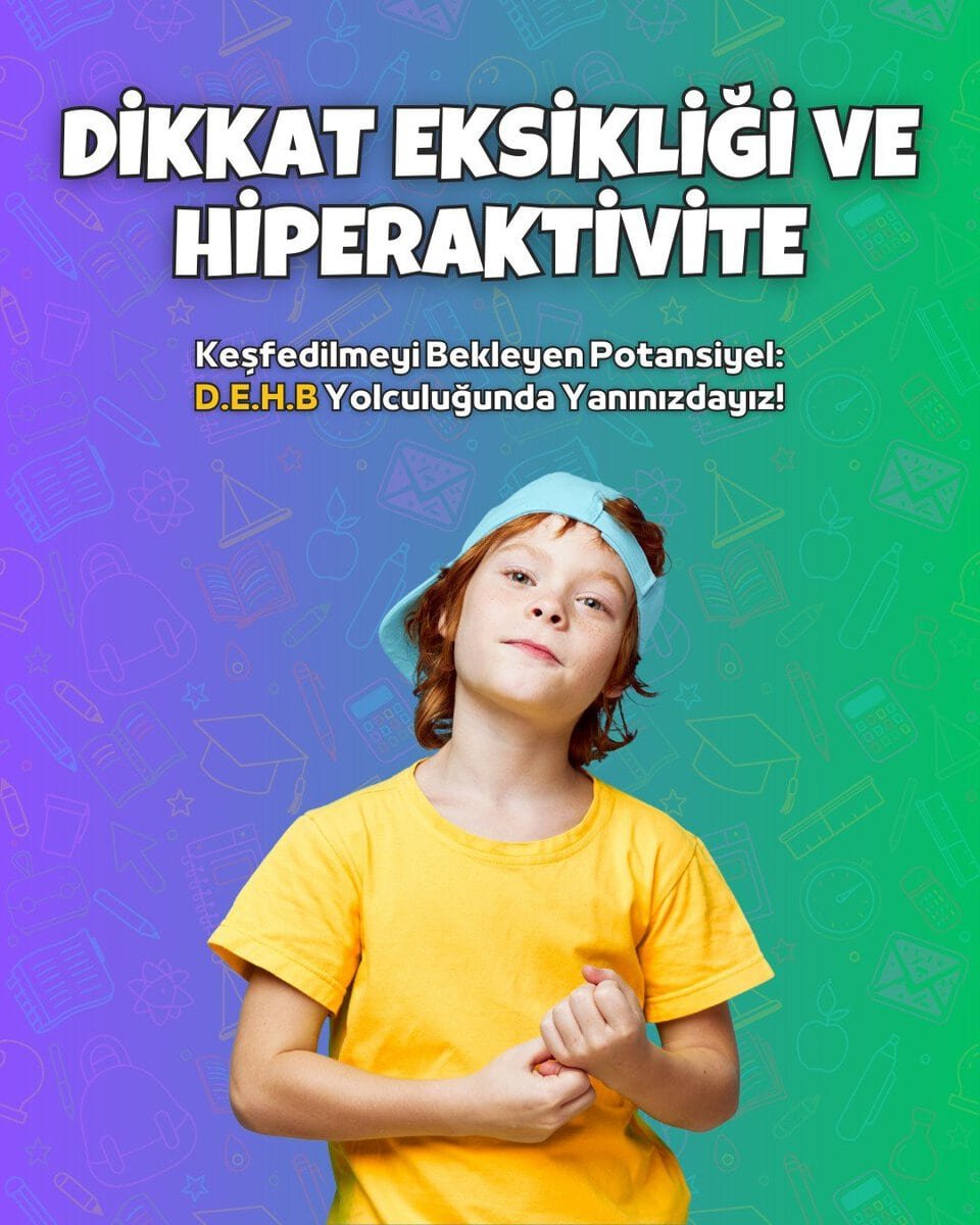 Dikkat Eksikliği ve Hiperaktivite (DEHB)